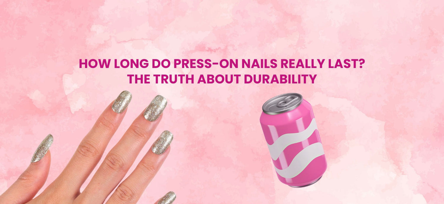 How Long Do Press-On Nails Really Last? The Truth About Durability