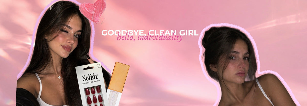 Goodbye Clean Girl, Hello Individuality